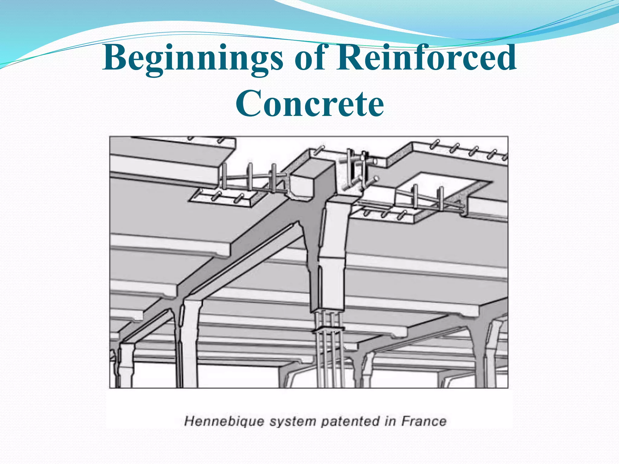 Beginnings of Reinforced
Concrete
 