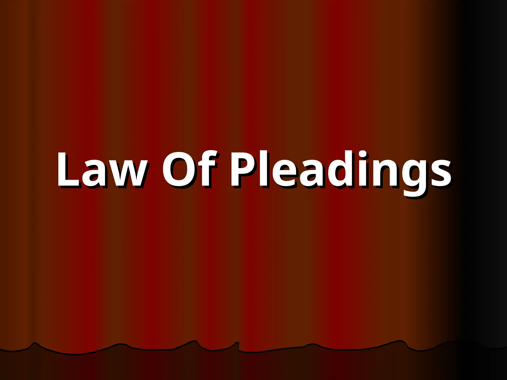 Law Of Pleadings
Law Of Pleadings
 