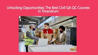 Unlocking Opportunities: The Best Civil QA QC Courses
in Trivandrum
 