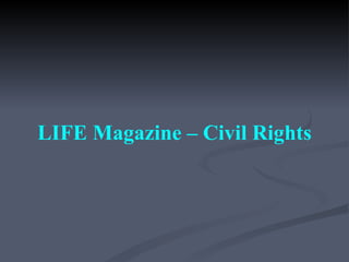 LIFE Magazine – Civil Rights 