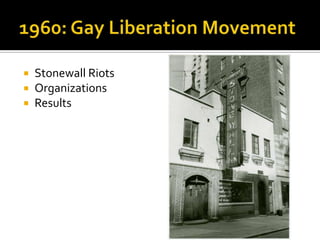    Stonewall Riots
   Organizations
   Results
 
