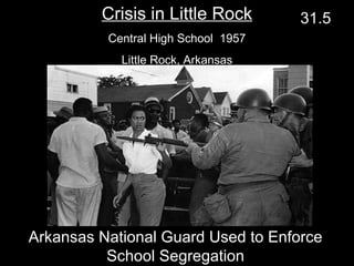Arkansas National Guard Used to Enforce School Segregation Crisis in Little Rock Central High School  1957 Little Rock, Arkansas 31.5 