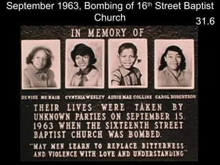 Four Girls Killed in the Bombing of the Sixteenth Street Baptist Church September 1963, Bombing of 16 th  Street Baptist Church 31.6 