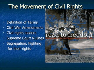 The Movement of Civil Rights ,[object Object],[object Object],[object Object],[object Object],[object Object],[object Object]