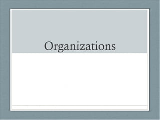 Organizations
 