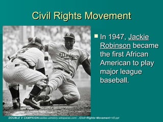 Civil Rights Movement
                                                                  In 1947, Jackie
                 ...