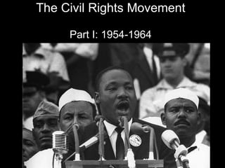 The Civil Rights Movement Part I: 1954-1964 