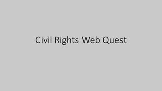 Civil Rights Web Quest
 