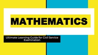 MATHEMATICS
Ultimate Learning Guide for Civil Service
Examination
 