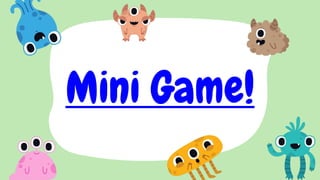 Mini Game!
 