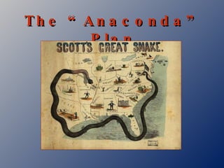 The “Anaconda” Plan 