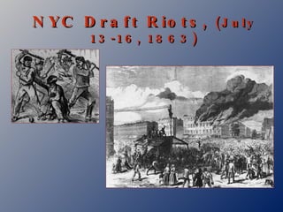 NYC Draft Riots,  (July 13-16, 1863) 