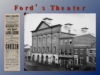Ford’s Theater  (April 14, 1865) 