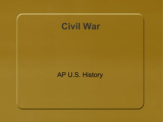 Civil War AP U.S. History 