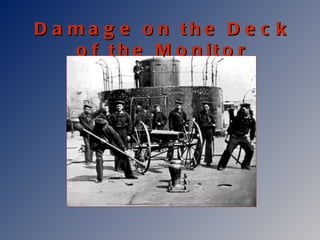 Damage on the Deck of the Monitor 
