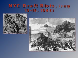 NYC Draft Riots,  (July 13-16, 1863) 