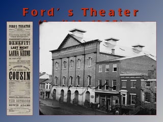 Ford’s Theater  (April 14, 1865) 