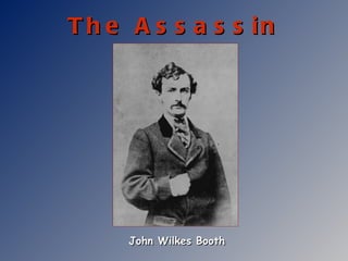 The Assassin John Wilkes Booth 