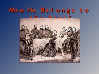 Now He Belongs to the Ages! 