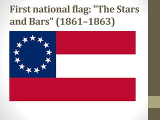 First national flag: "The Stars
and Bars" (1861–1863)
 