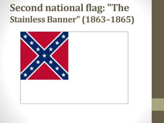 Second national flag: "The
Stainless Banner" (1863–1865)
 