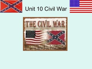 Unit 10 Civil War
 