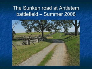 The Sunken road at Antietem
 battlefield – Summer 2008
 