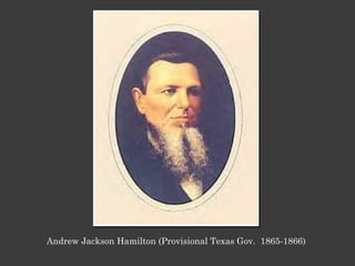 Andrew Jackson Hamilton (Provisional Texas Gov.  1865-1866) 