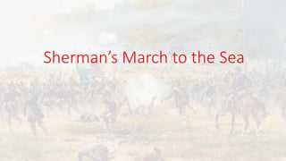 Sherman’s March to the Sea
 
