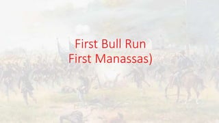 First Bull Run
First Manassas)
 
