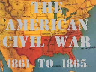s THE AMERICAN CIVIL WAR 1861 to 1865 