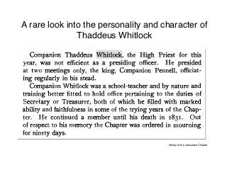 A rare look into the personality and character of
Thaddeus Whitlock
History of the Jerusalem Chapter
 