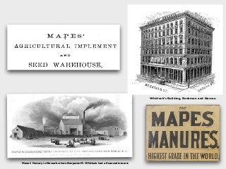 Whitlock’s Building, Beekman and Nassau
Maoes’ Factory in Newark where Benjamin M. Whitlock had a ﬁnancial interest
 