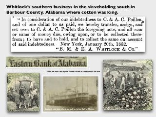 *The note was held by the Eastern Bank of Alabama in Eufaula.
*
Apalachicola steam boat ran cotton to the Gulf of Mexico
Whitlock’s southern business in the slaveholding south in
Barbour County, Alabama where cotton was king.
 