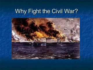 Why Fight the Civil War?

 