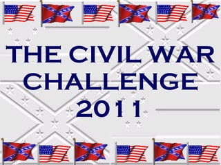 THE CIVIL WAR CHALLENGE 2011 