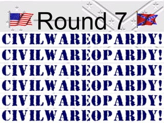 Round 7

 