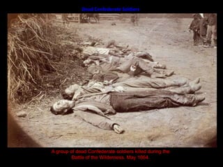 Dead Confederate SoldiersA group of dead Confederate soldiers killed during the Battle of the Wilderness. May 1864.