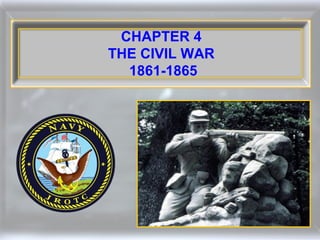 CHAPTER 4
THE CIVIL WAR
1861-1865

 