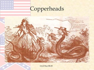 Civil War 08-09
Copperheads
 