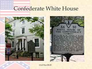 Civil War 08-09
Confederate White House
 