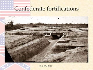 Civil War 08-09
Confederate fortifications
 