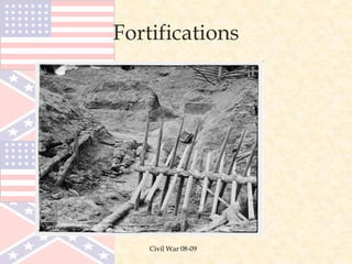 Civil War 08-09
Fortifications
 