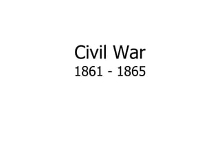 Civil War 1861 - 1865 