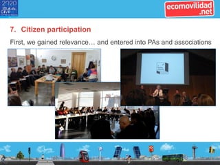 7. Citizen participation
First, we gained relevance… and entered into PAs and associations
 