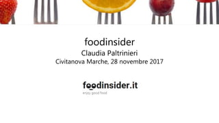 foodinsider
Claudia Paltrinieri
Civitanova Marche, 28 novembre 2017
 