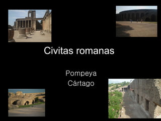 Civitas romanas   Pompeya Cártago 