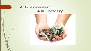 Activités menées : 4-le Fundraising  
