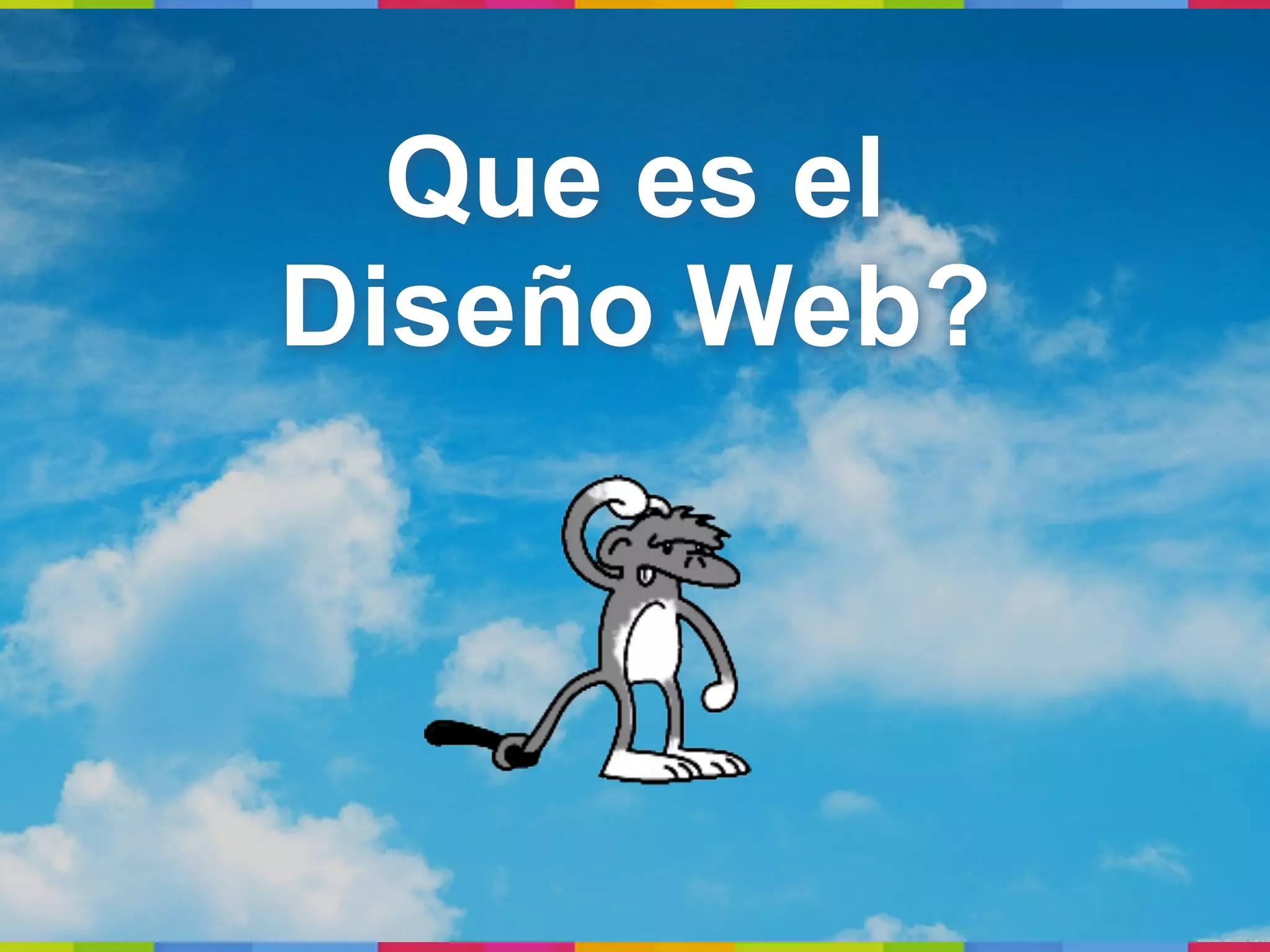 Que es el
Diseño Web?
 