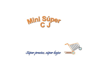 Mini Súper  C J 